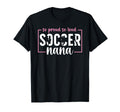 So Proud Soccer Nana Grandma Nana Soccer T-Shirt - Novelty Apparel Unisex - T-Shirt, Sweatshirt, Hoodie