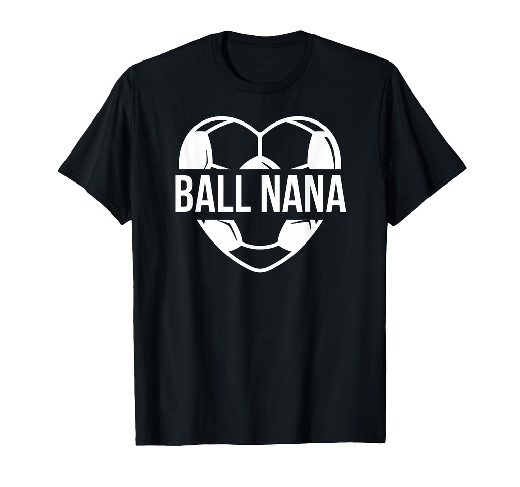 Ball Nana Soccer Nana Grandma Nana T-Shirt - Custom Art Print Unisex - T-Shirt, Sweatshirt, Hoodie