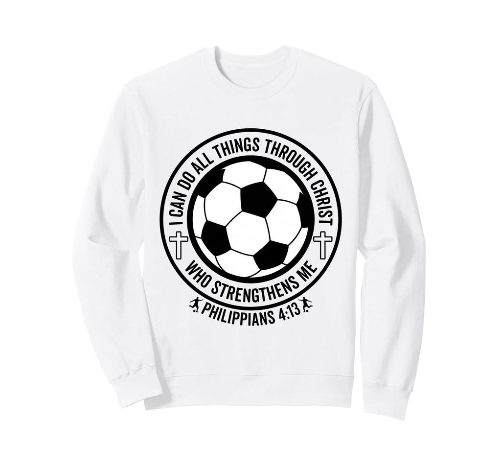 Soccer I Can Do All Things Through Sweatshirt - Aesthetic Graphic Unisex - T-Shirt, Sweatshirt, Hoodie