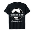 Proud Senior Dad Soccer Class 2027 T-Shirt - Unique Graphic Men Women - T-Shirt, Sweatshirt, Hoodie