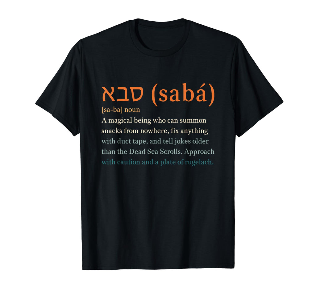 Hebrew Jewish Saba Funny Definition T-Shirt - Fun Novelty Design Unisex - T-Shirt, Sweatshirt, Hoodie