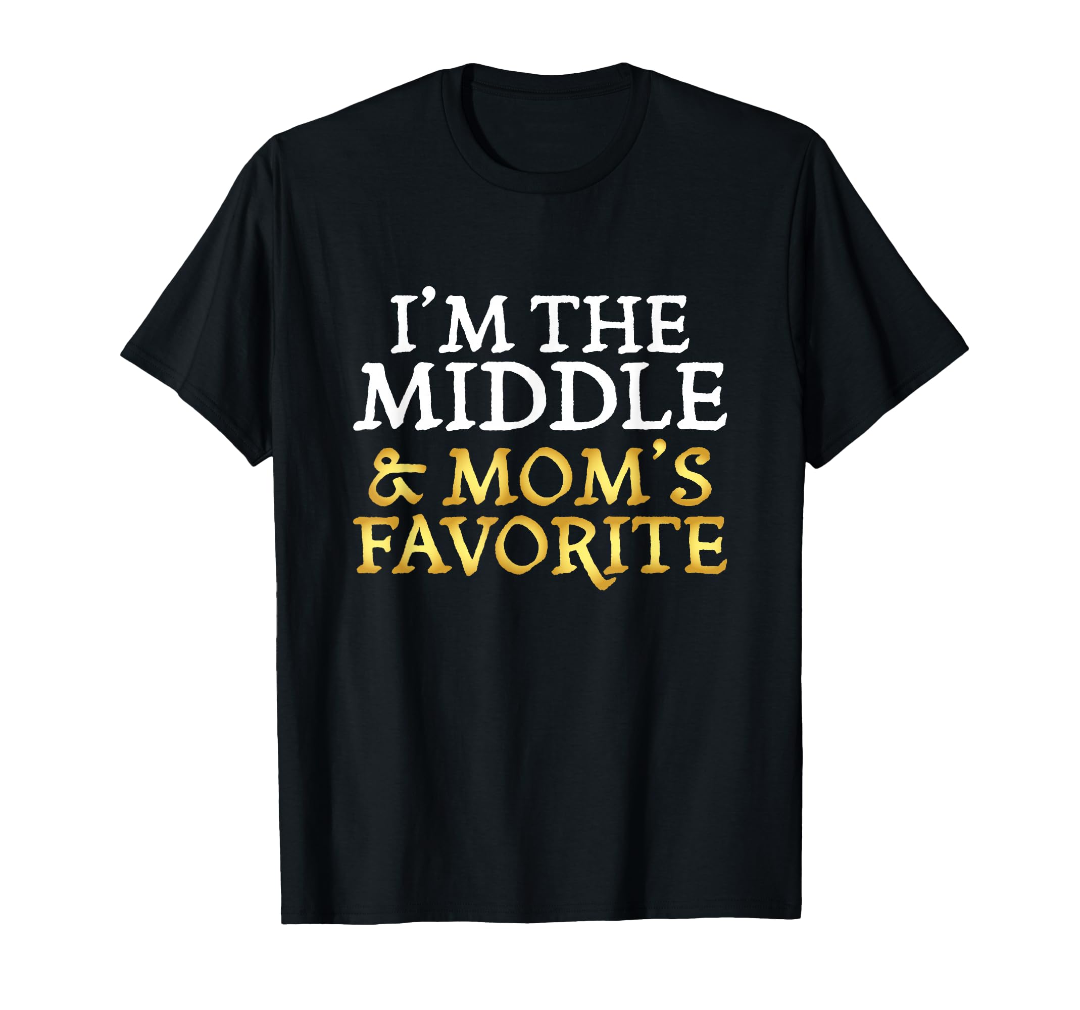 Im Middle And Moms Favorite Funny Sibling T-Shirt - Minimalist Print Unisex - T-Shirt, Sweatshirt, Hoodie