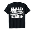 Classy Until Soccer Game Day Soccer T-Shirt - Novelty Apparel for Adults - T-Shirt, Sweatshirt, Hoodie
