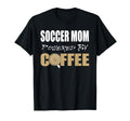 Funny Soccer Mom And Coffee T-Shirt - Trendy Graphic Unisex - T-Shirt, Sweatshirt, Hoodie