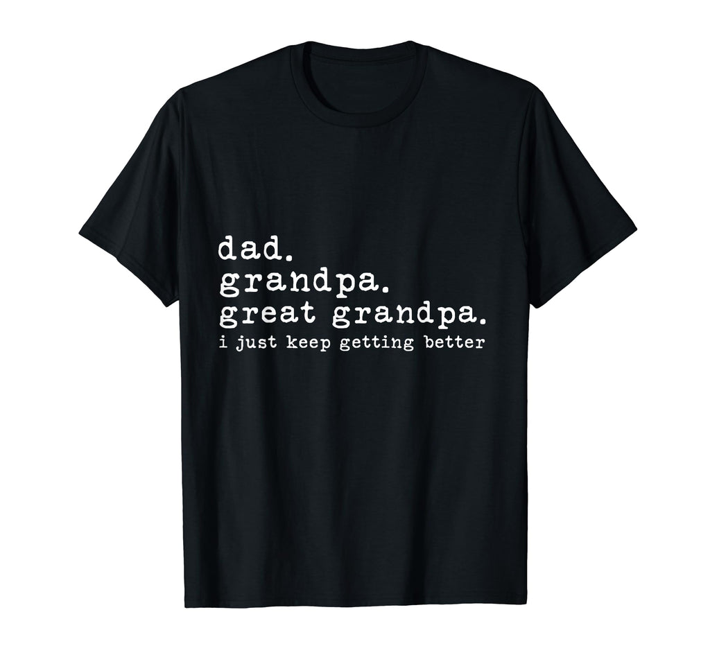 Dad Grandpa Great Grandpa Funny T-Shirt - Novelty Apparel for Adults - T-Shirt, Sweatshirt, Hoodie