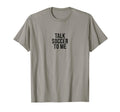 Talk Soccer To Me Funny Soccer T-Shirt - Graphic Print Men Women - T-Shirt, Sweatshirt, Hoodie