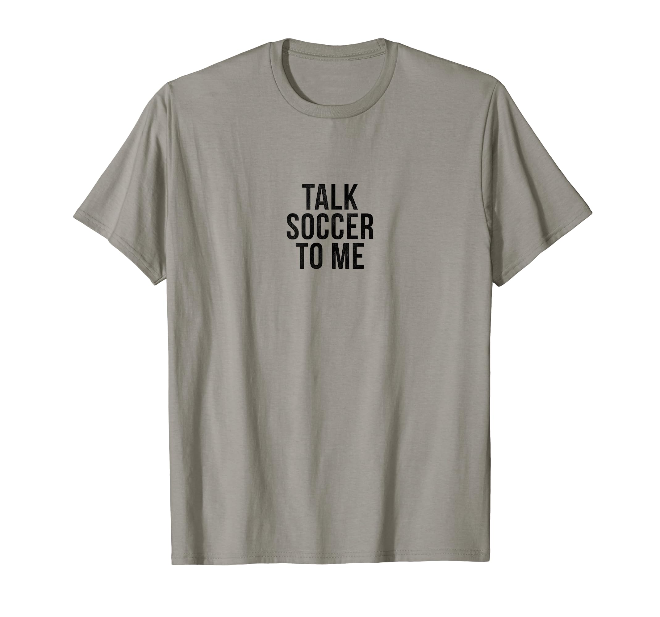Talk Soccer To Me Funny Soccer T-Shirt - Graphic Print Men Women - T-Shirt, Sweatshirt, Hoodie