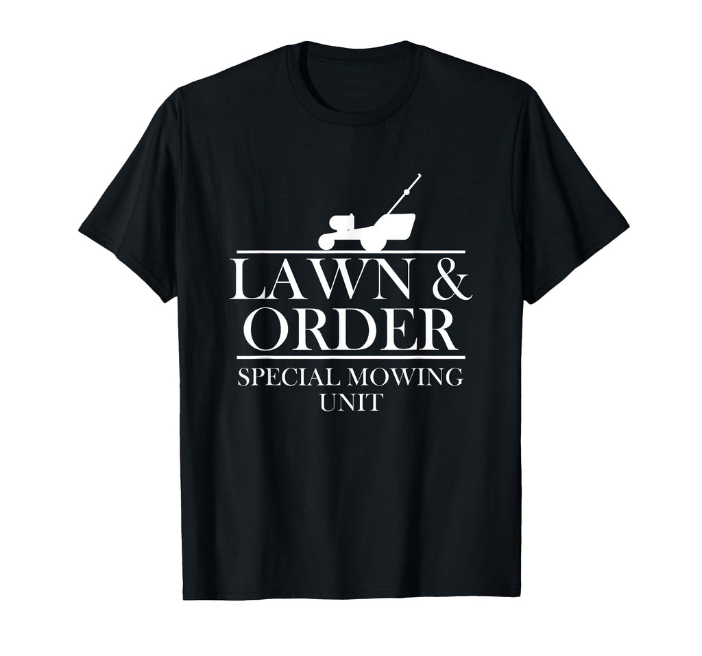 Lawn Order Special Mowing Unit Funny T-Shirt - Novelty Apparel Men Women - T-Shirt, Sweatshirt, Hoodie