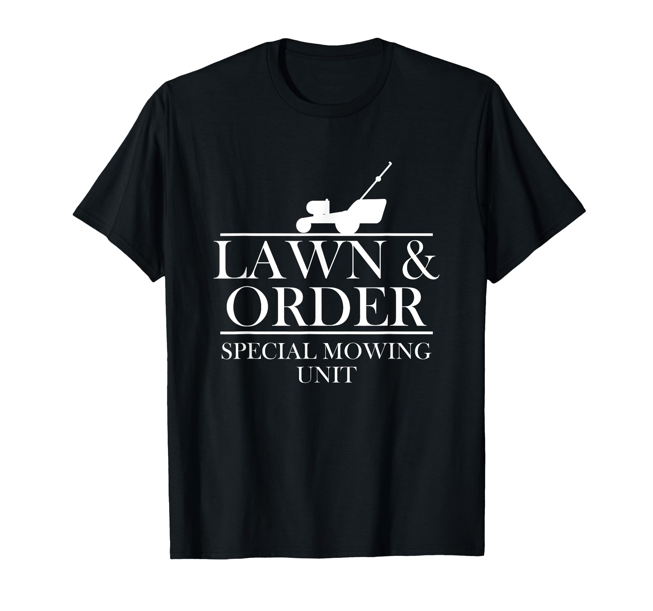 Lawn Order Special Mowing Unit Funny T-Shirt - Novelty Apparel Men Women - T-Shirt, Sweatshirt, Hoodie