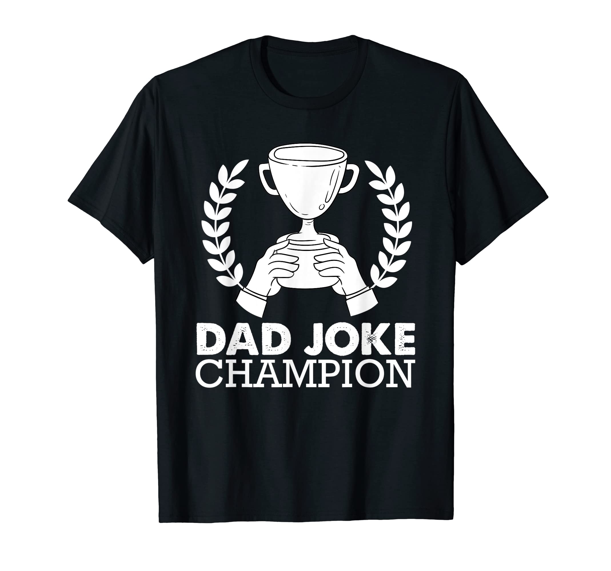 Funny Joke Father Joke Dad Joke T-Shirt - Fun Novelty Design Unisex - T-Shirt, Sweatshirt, Hoodie
