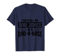 I Keep All My Dad Jokes Dad Base Dad T-Shirt - Trendy Graphic Men Women - T-Shirt, Sweatshirt, Hoodie