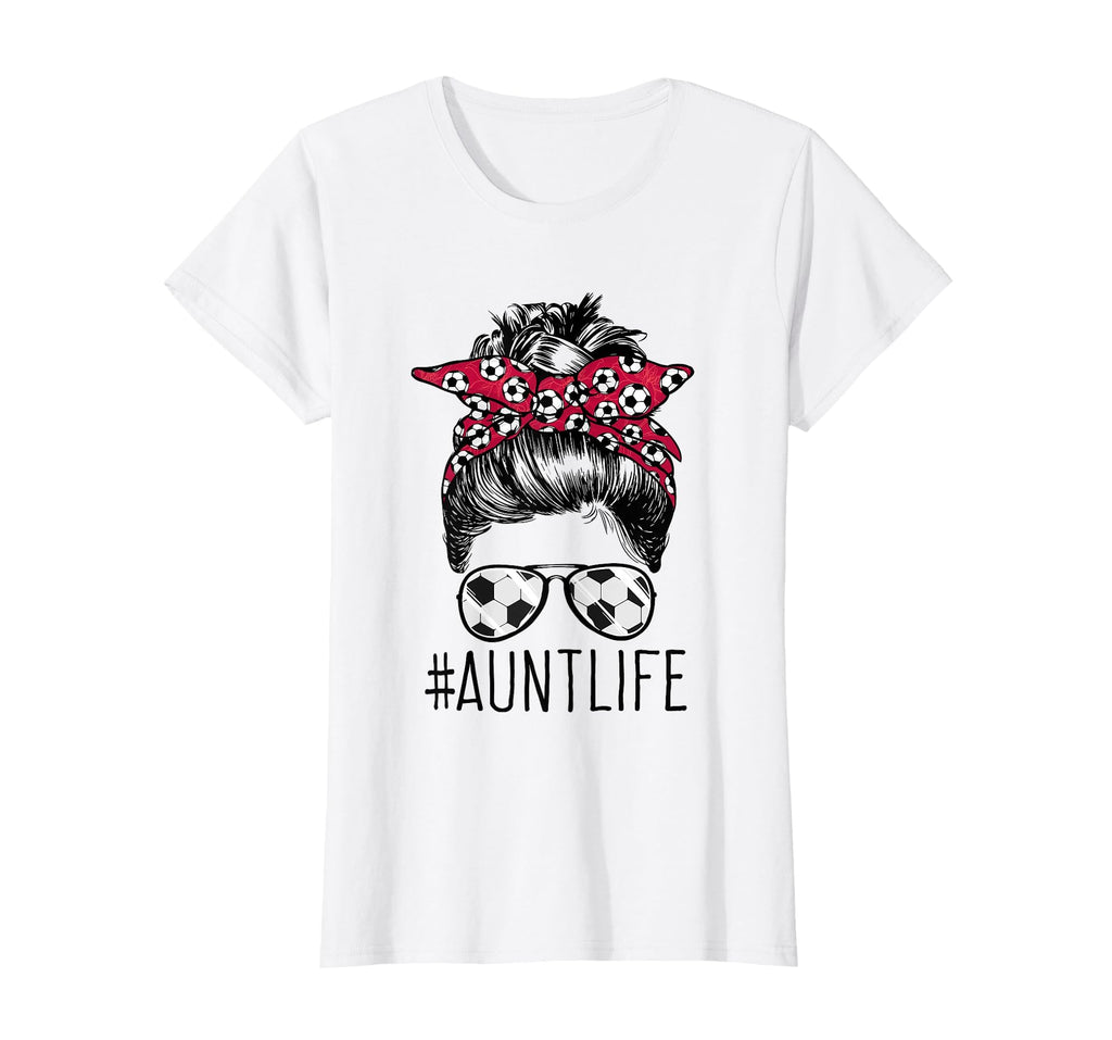 Aunt Life Soccer Auntie Mothers Day T-Shirt - Streetwear Style Men Women - T-Shirt, Sweatshirt, Hoodie