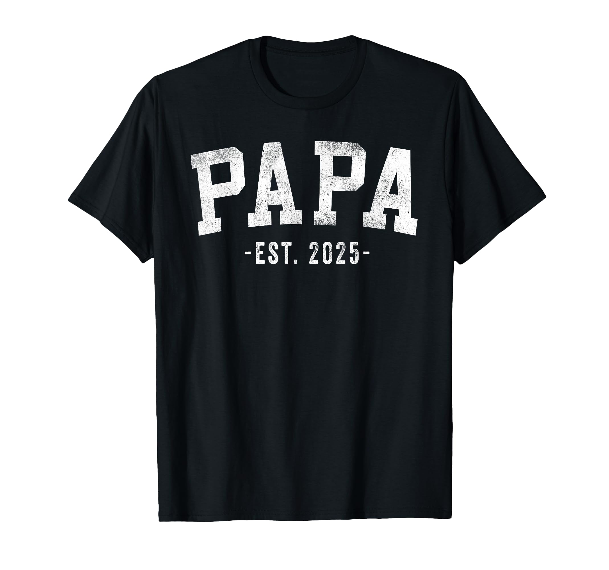 Papa 2025 Papa To Be New Papa Gifts T-Shirt - Trendy Graphic Men Women - T-Shirt, Sweatshirt, Hoodie