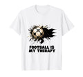 Football Is My Therapy Soccer Sports T-Shirt - Custom Art Print Men Women - T-Shirt, Sweatshirt, Hoodie