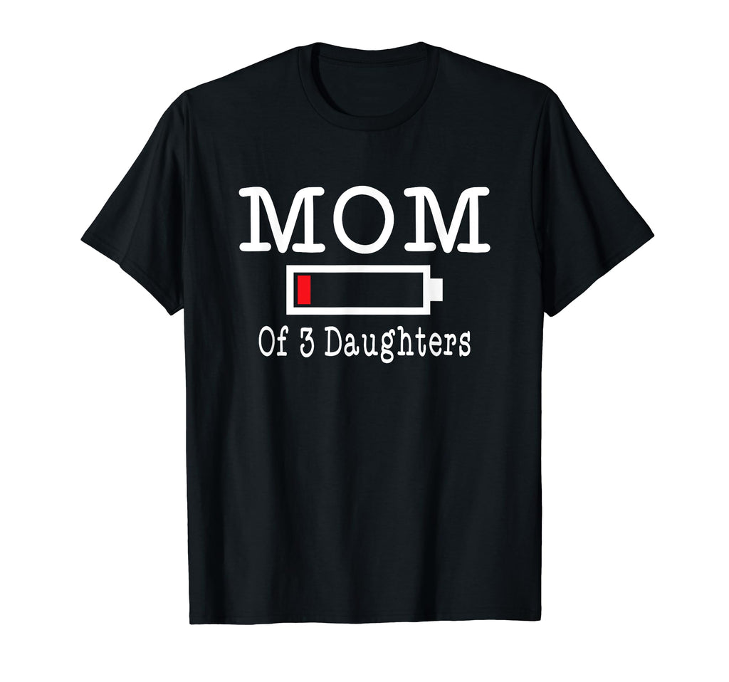 Mom 3 Daughters Low Battery Busy Mother T-Shirt - Graphic Print Unisex - T-Shirt, Sweatshirt, Hoodie