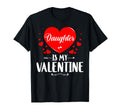 Daughter Is My Valentine Matching T-Shirt - Casual Everyday Wear Men Women - T-Shirt, Sweatshirt, Hoodie