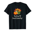 Turkey Af Thanksgiving Family T-Shirt - Fun Novelty Design for Adults - T-Shirt, Sweatshirt, Hoodie