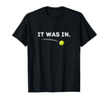 Tennis It Was Funny Tennis T-Shirt - Novelty Apparel Unisex - T-Shirt, Sweatshirt, Hoodie