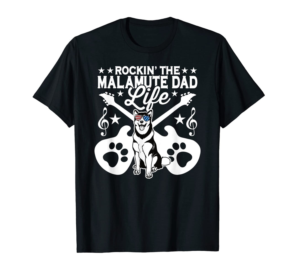 Rockin Malamute Dad Life Dog Lover T-Shirt - Casual Everyday Wear Unisex - T-Shirt, Sweatshirt, Hoodie