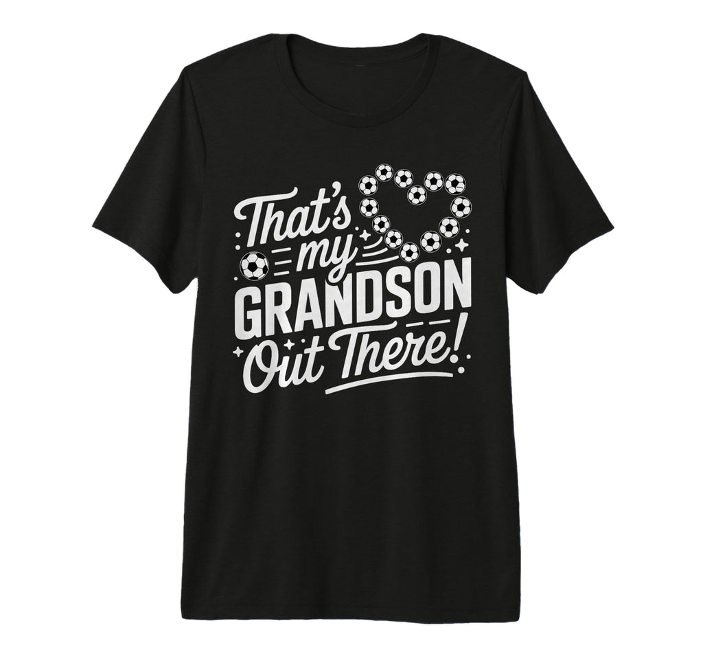 Thats My Grandson Out There Funny T-Shirt - Fun Novelty Design Men Women - T-Shirt, Sweatshirt, Hoodie