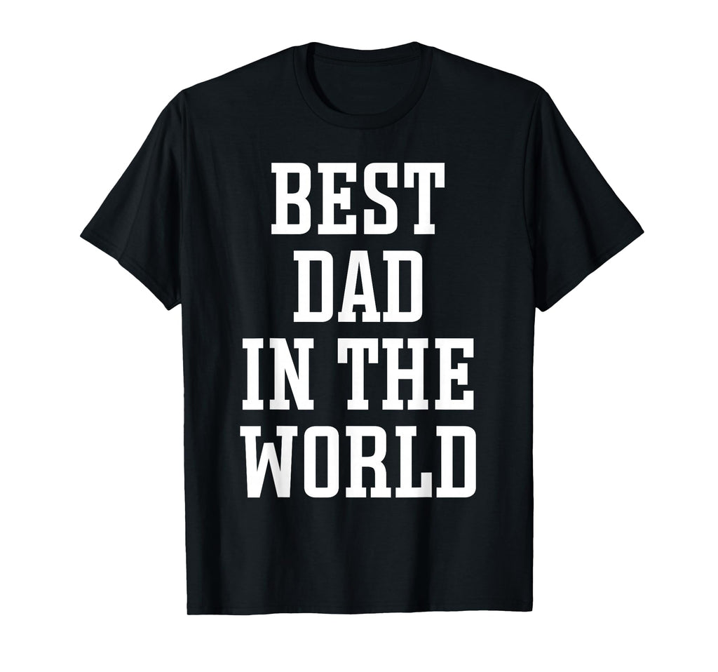 Best Dad World Worlds Best Dad T-Shirt - Minimalist Print Unisex - T-Shirt, Sweatshirt, Hoodie