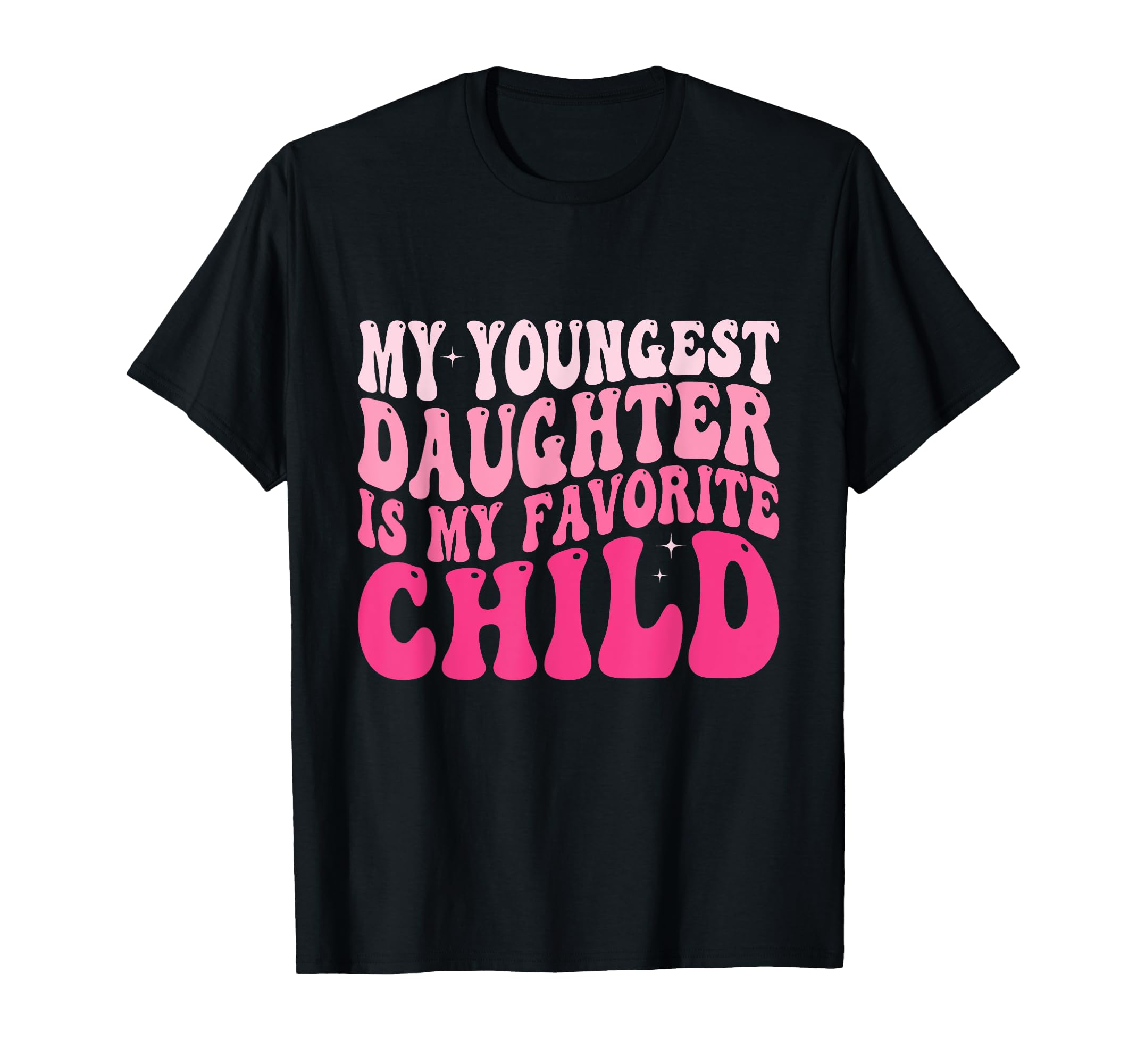 My Youngest Daughter Is My T-Shirt - Casual Everyday Wear Men Women - T-Shirt, Sweatshirt, Hoodie
