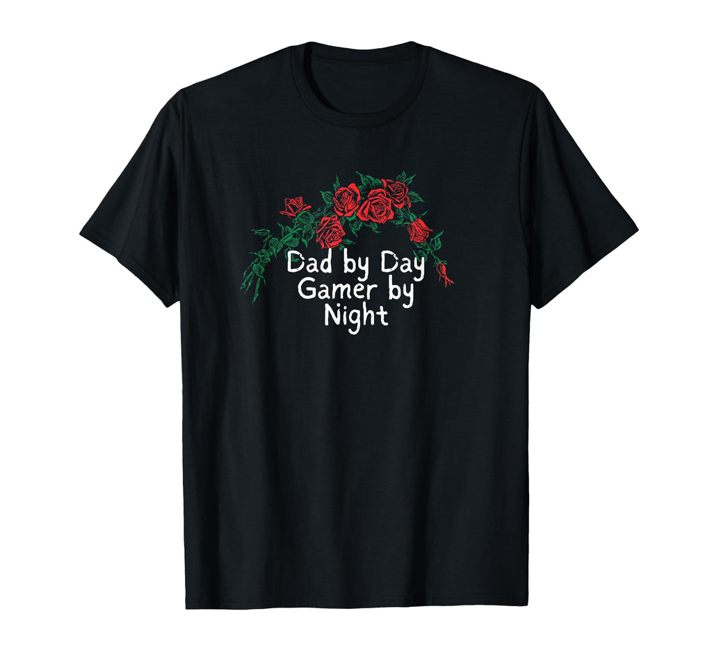 Funny Red Roses Dad Day Gamer Night T-Shirt - Fun Novelty Design Unisex - T-Shirt, Sweatshirt, Hoodie