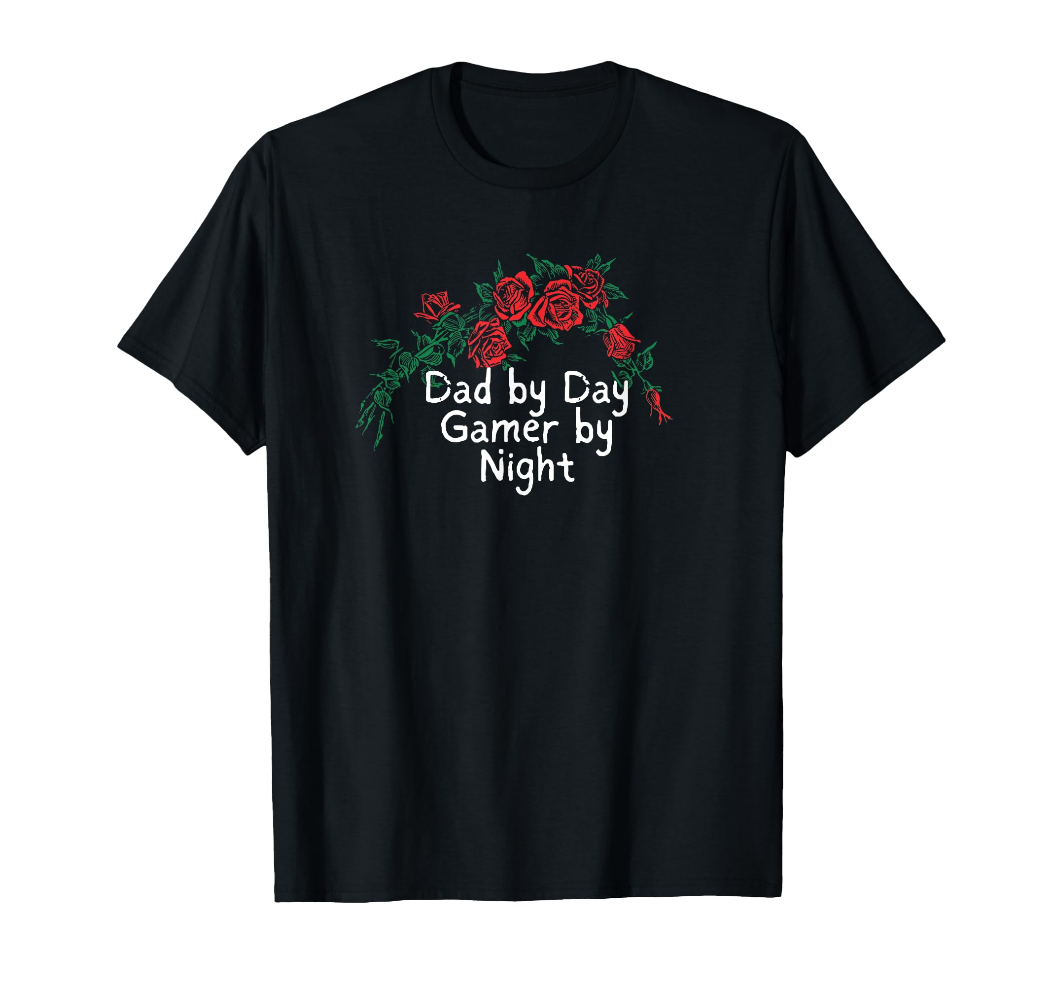 Funny Red Roses Dad Day Gamer Night T-Shirt - Fun Novelty Design Unisex - T-Shirt, Sweatshirt, Hoodie