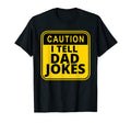 Caution I Tell Dad Jokes Funny Gift Dads T-Shirt - Graphic Print Men Women - T-Shirt, Sweatshirt, Hoodie