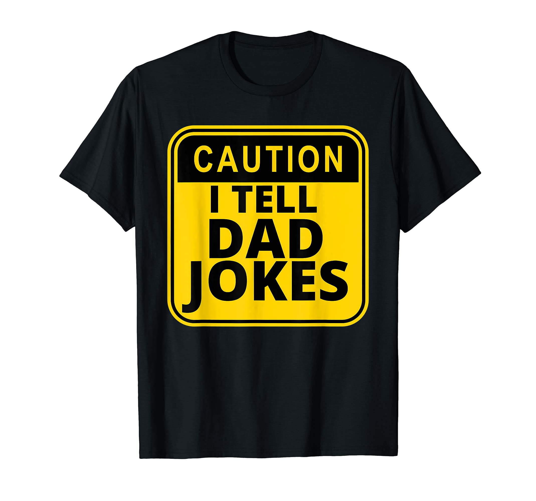 Caution I Tell Dad Jokes Funny Gift Dads T-Shirt - Graphic Print Men Women - T-Shirt, Sweatshirt, Hoodie