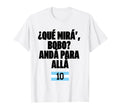 Que Mira Bobo Soccer Fans Related T-Shirt - Custom Art Print Men Women - T-Shirt, Sweatshirt, Hoodie