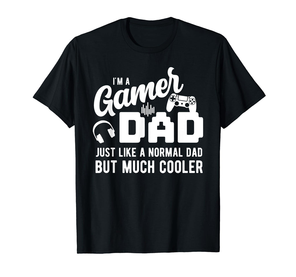 Gamer Dad Like Normal Dad Im Gamer T-Shirt - Aesthetic Graphic Men Women - T-Shirt, Sweatshirt, Hoodie