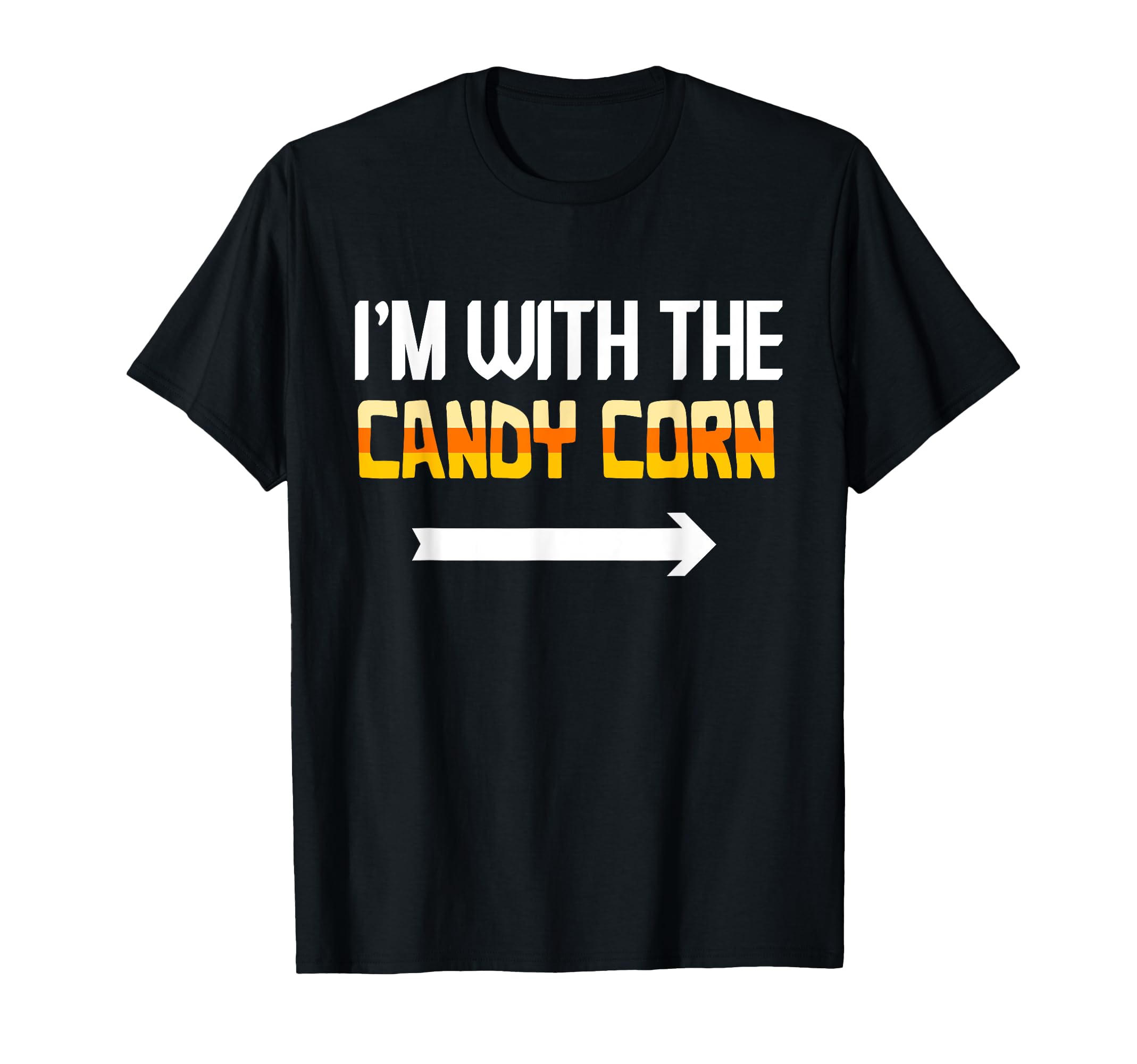 Im Candy Corn Funny Halloween Matching T-Shirt - Unique Graphic Unisex - T-Shirt, Sweatshirt, Hoodie