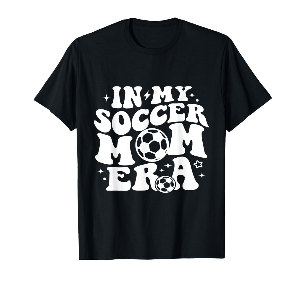 My Soccer Mom Era T-Shirt - Graphic Print Men Women - T-Shirt, Sweatshirt, Hoodie