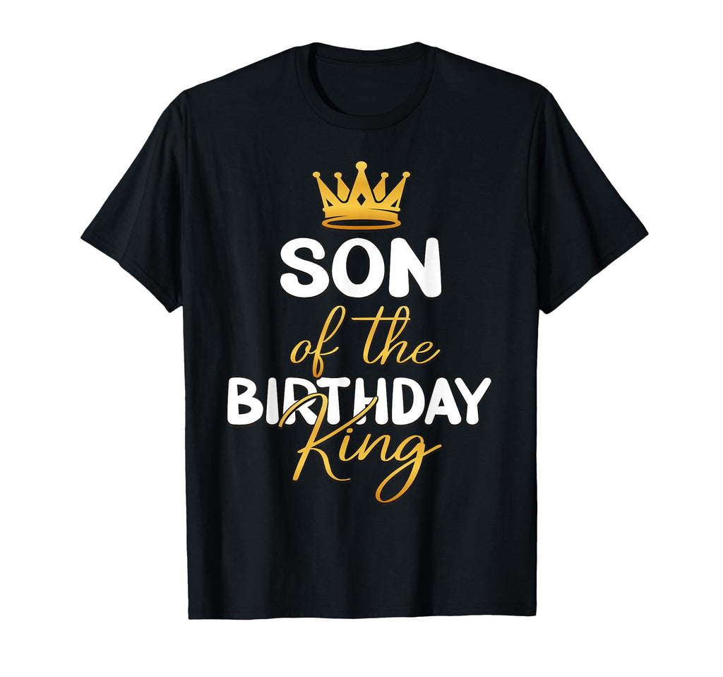 Son Birthday King Bday Party Dad T-Shirt - Minimalist Print Unisex - T-Shirt, Sweatshirt, Hoodie