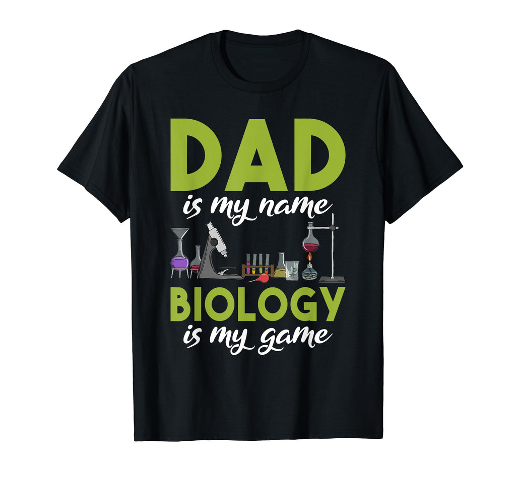 Dad Is My Name Biology Is My Game T-Shirt - Aesthetic Graphic Men Women - T-Shirt, Sweatshirt, Hoodie