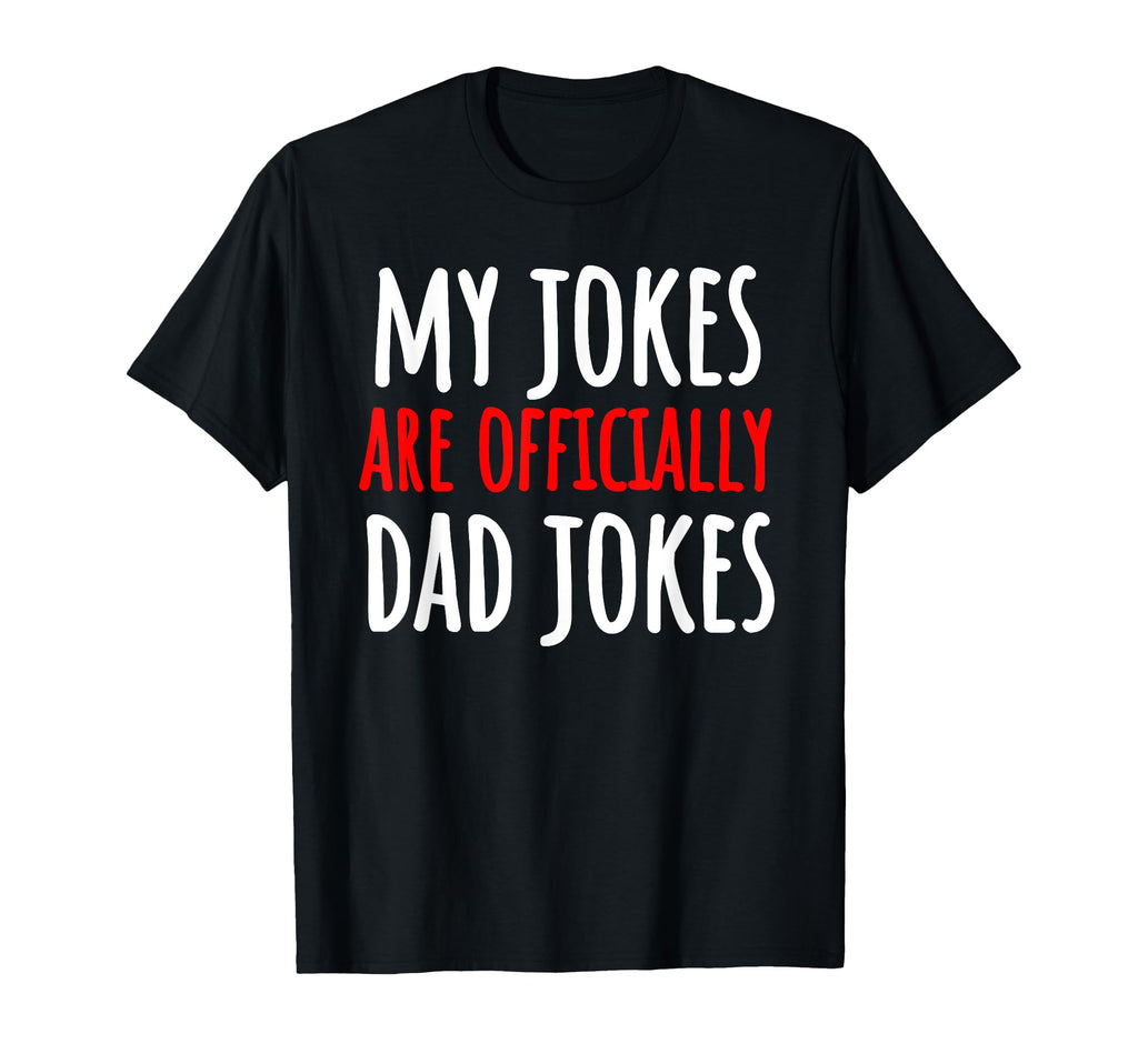 My Jokes Are Officially Dad Jokes T-Shirt - Streetwear Style Men Women - T-Shirt, Sweatshirt, Hoodie