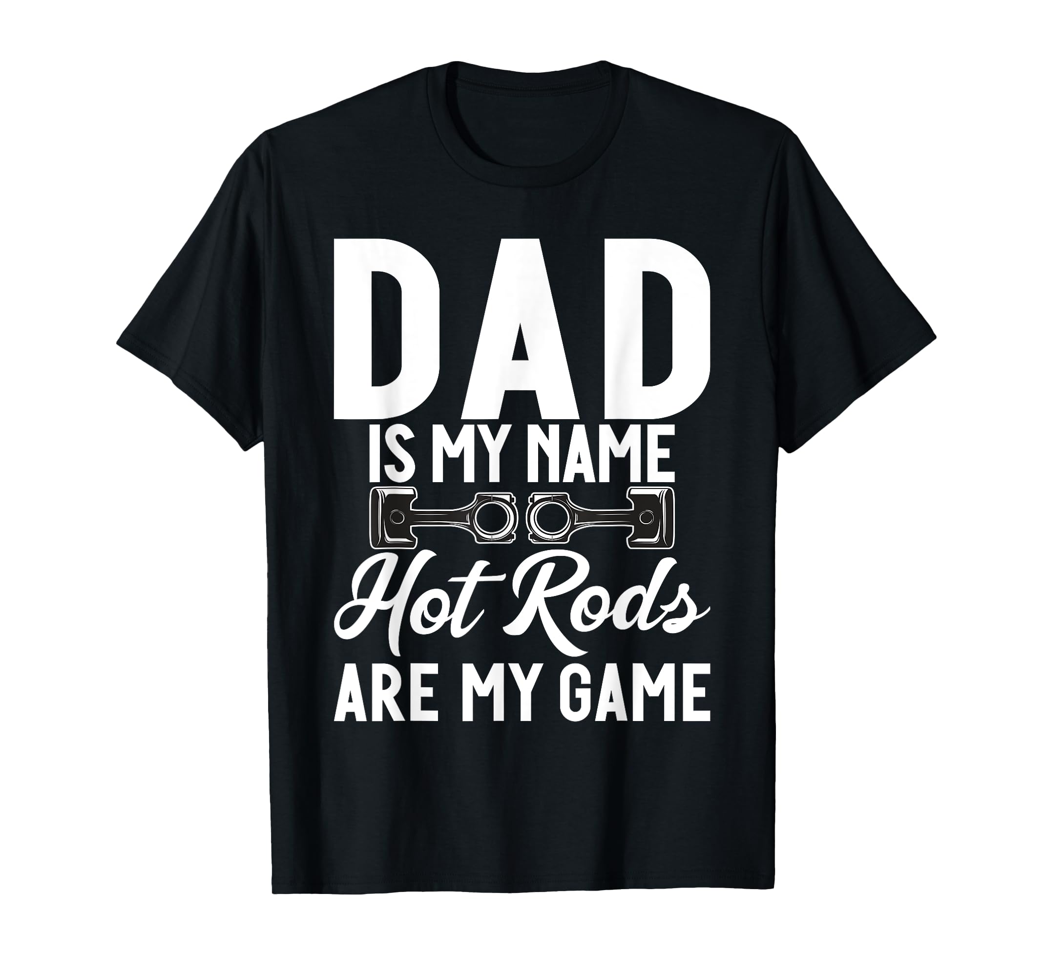 Dad Is My Name Hot Rods Are My Game T-Shirt - Aesthetic Graphic Men Women - T-Shirt, Sweatshirt, Hoodie