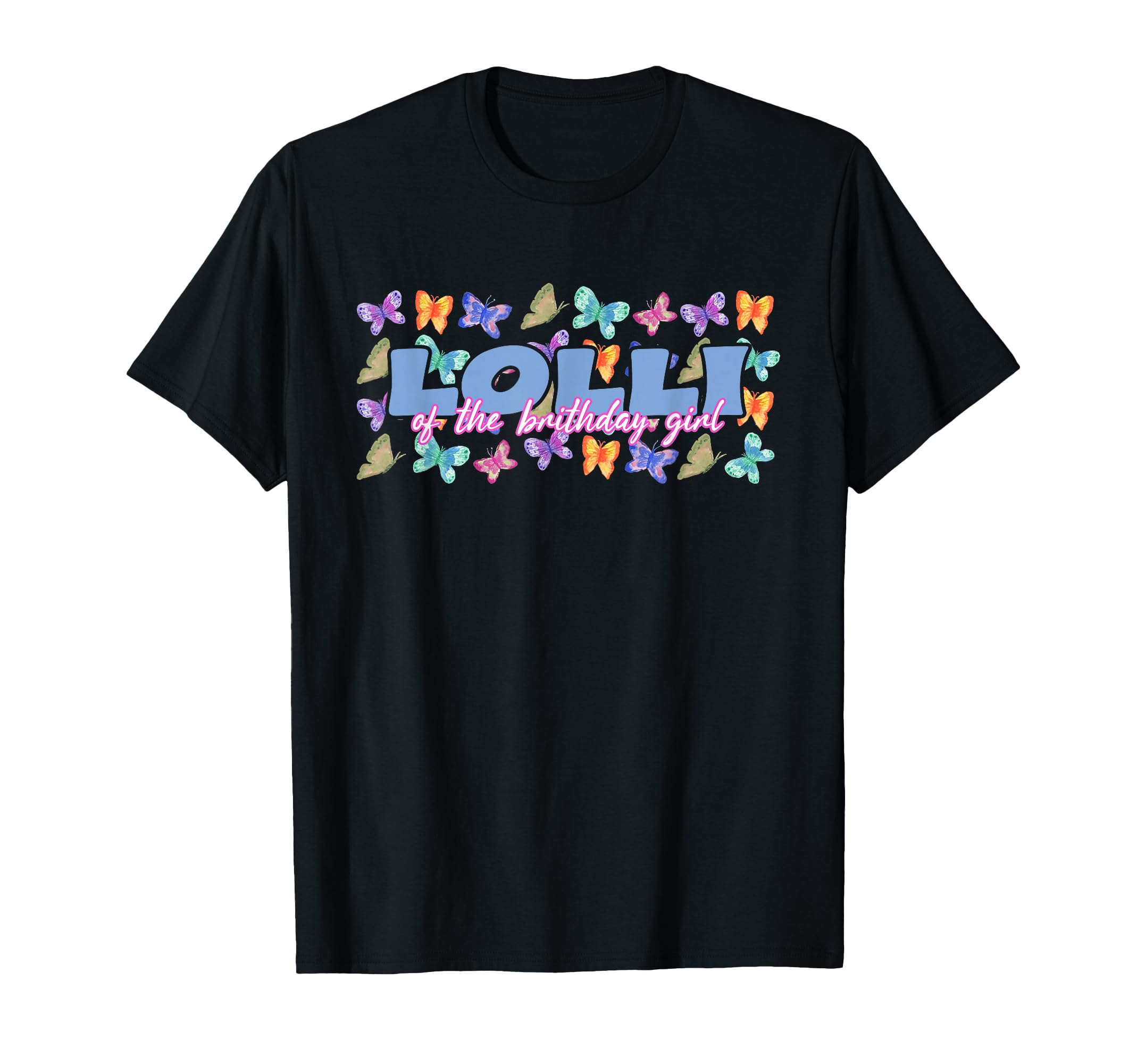 Lolli Birthday Butterfly Family T-Shirt - Fun Novelty Design Men Women - T-Shirt, Sweatshirt, Hoodie