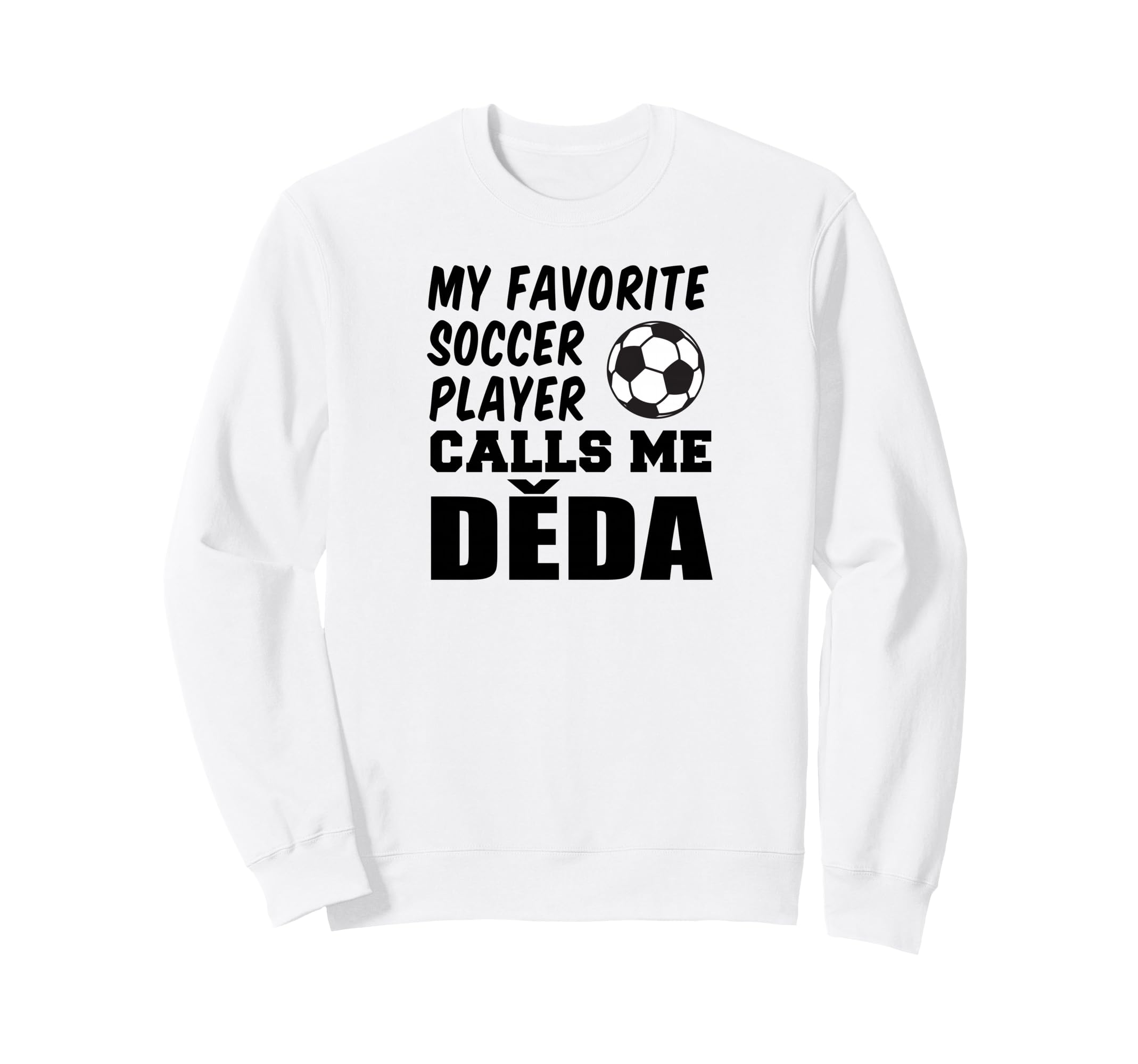 My Favorite Soccer Player Sweatshirt - Casual Everyday Wear Men Women - T-Shirt, Sweatshirt, Hoodie