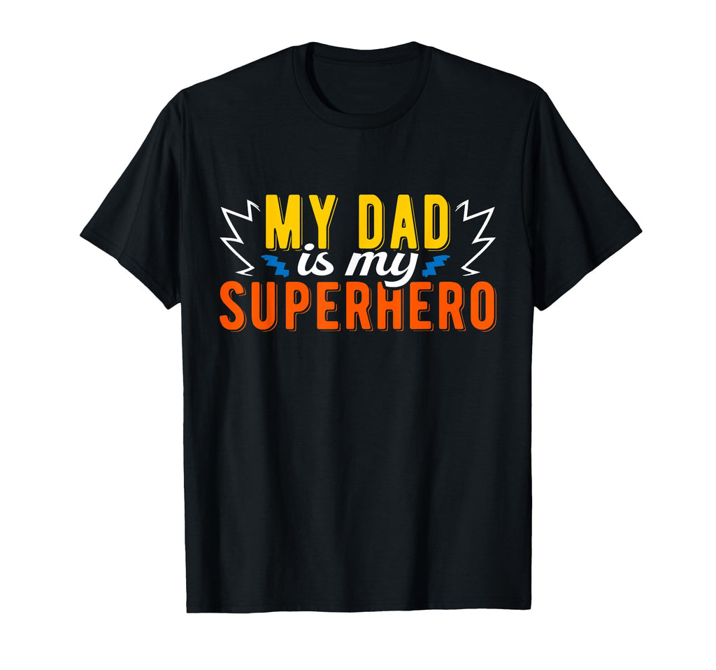 My Dad Is My Superhero Fathers Day T-Shirt - Unique Graphic for Adults - T-Shirt, Sweatshirt, Hoodie