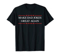 Mens Make Dad Jokes Great Again T-Shirt - Unique Graphic for Adults - T-Shirt, Sweatshirt, Hoodie