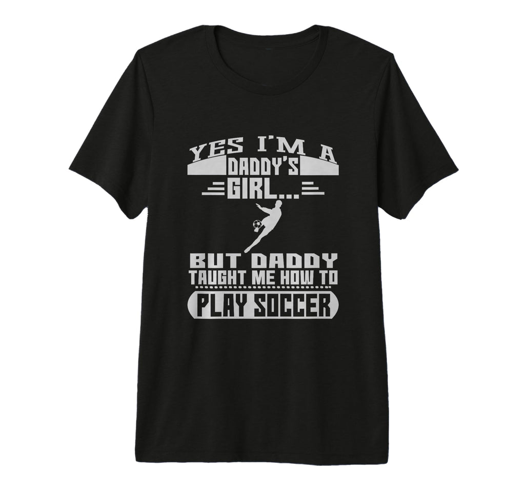 Daddys But Daddy Taught Me To Play Soccer T-Shirt - Graphic Print Unisex - T-Shirt, Sweatshirt, Hoodie