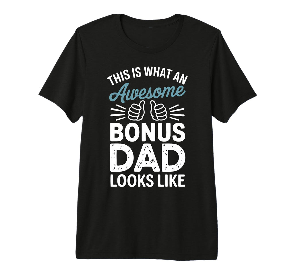 Bonus Dad Step Parent Family Stepfather T-Shirt - Unique Graphic Unisex - T-Shirt, Sweatshirt, Hoodie