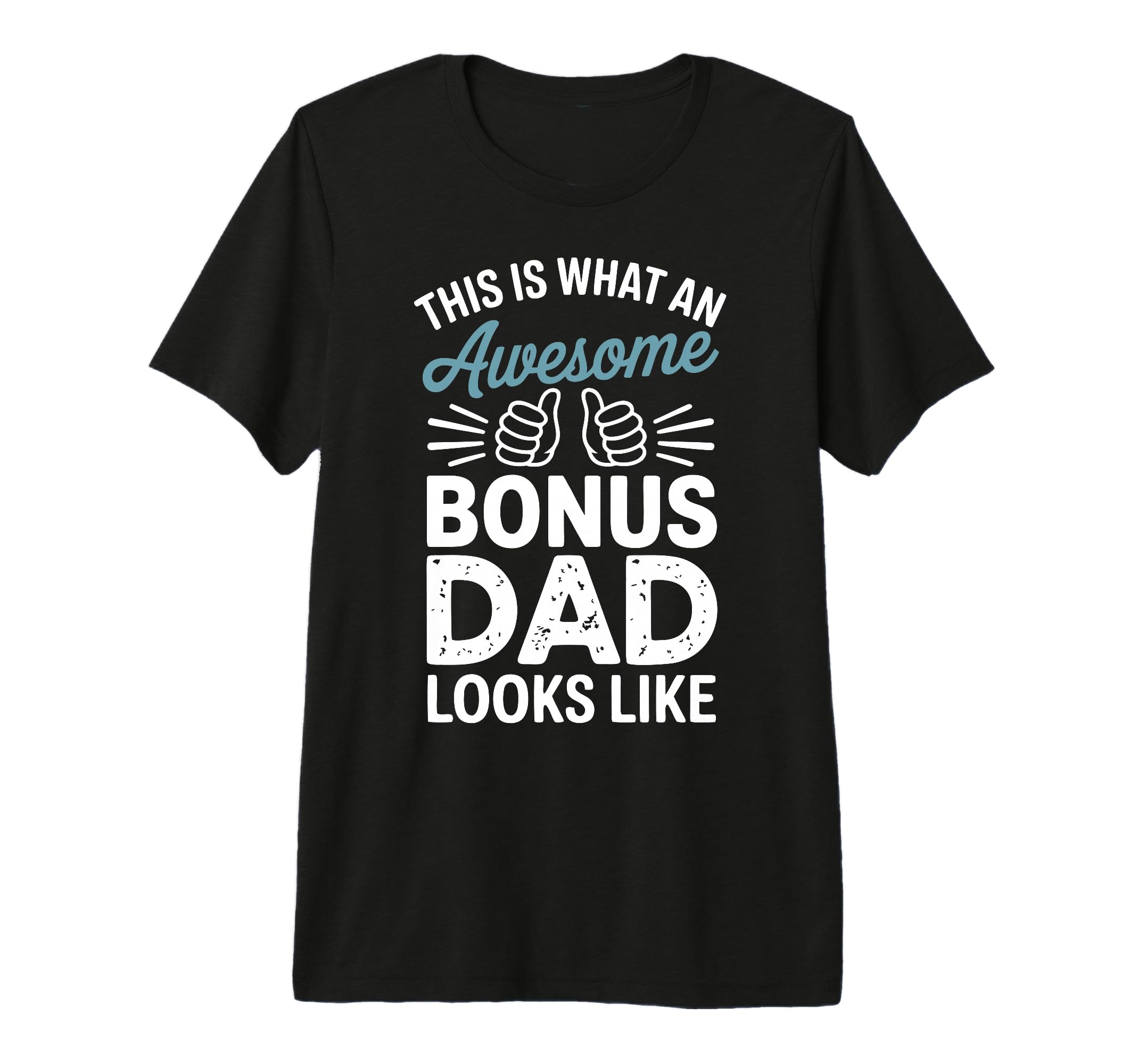 Bonus Dad Step Parent Family Stepfather T-Shirt - Unique Graphic Unisex - T-Shirt, Sweatshirt, Hoodie
