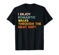 I Enjoy Romantic Walks Meat Dept T-Shirt - Aesthetic Graphic Men Women - T-Shirt, Sweatshirt, Hoodie