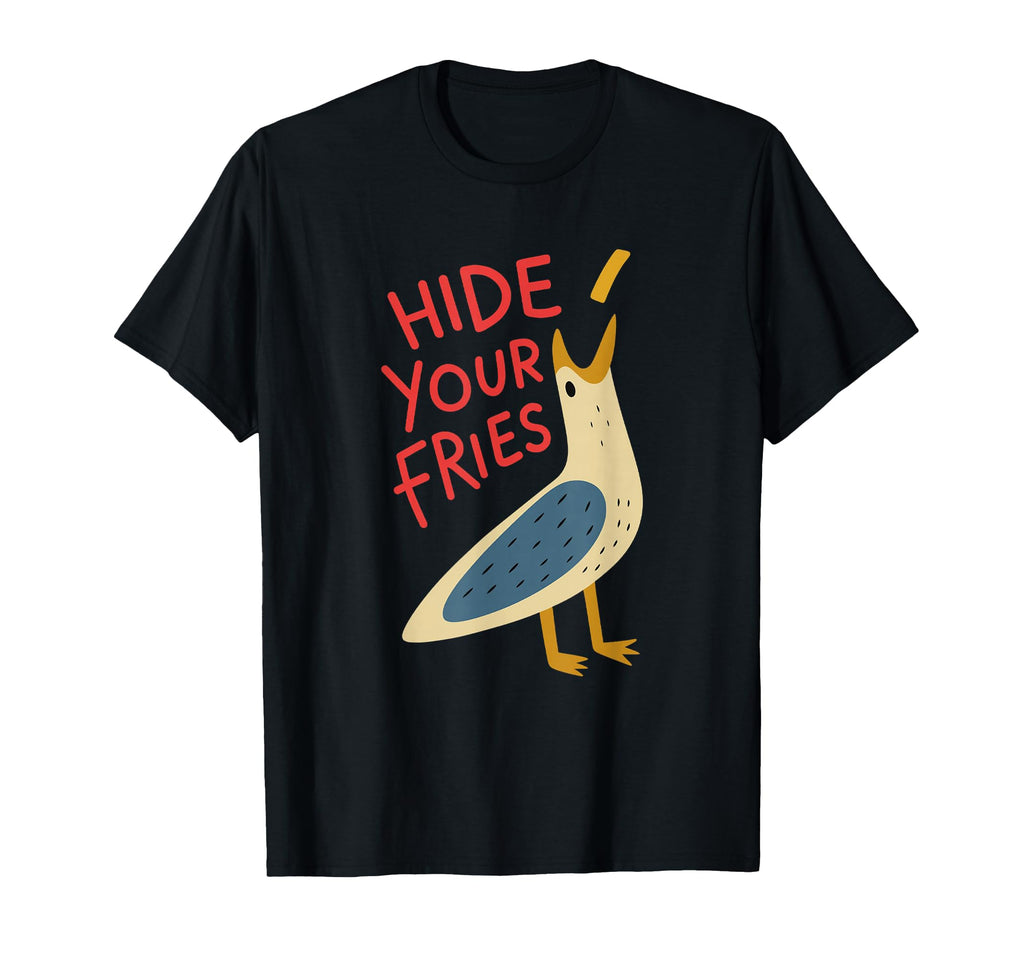 Hide Your Fries Funny Meme Seagull T-Shirt - Aesthetic Graphic Unisex - T-Shirt, Sweatshirt, Hoodie