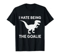 I Hate Being Goalie Short Armed T Rex T-Shirt - Custom Art Print Unisex - T-Shirt, Sweatshirt, Hoodie