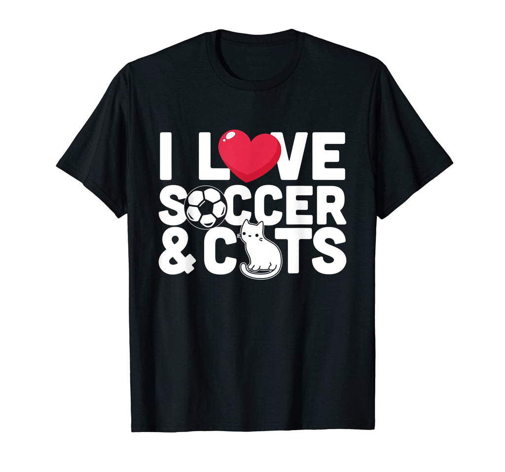 I Love Soccer Cats Soccer Mom Dad Sports T-Shirt - Streetwear Style Unisex - T-Shirt, Sweatshirt, Hoodie