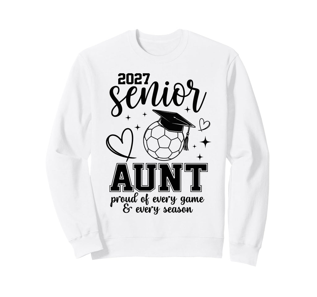 2027 Senior Soccer Aunt Proud Sweatshirt - Novelty Apparel for Adults - T-Shirt, Sweatshirt, Hoodie
